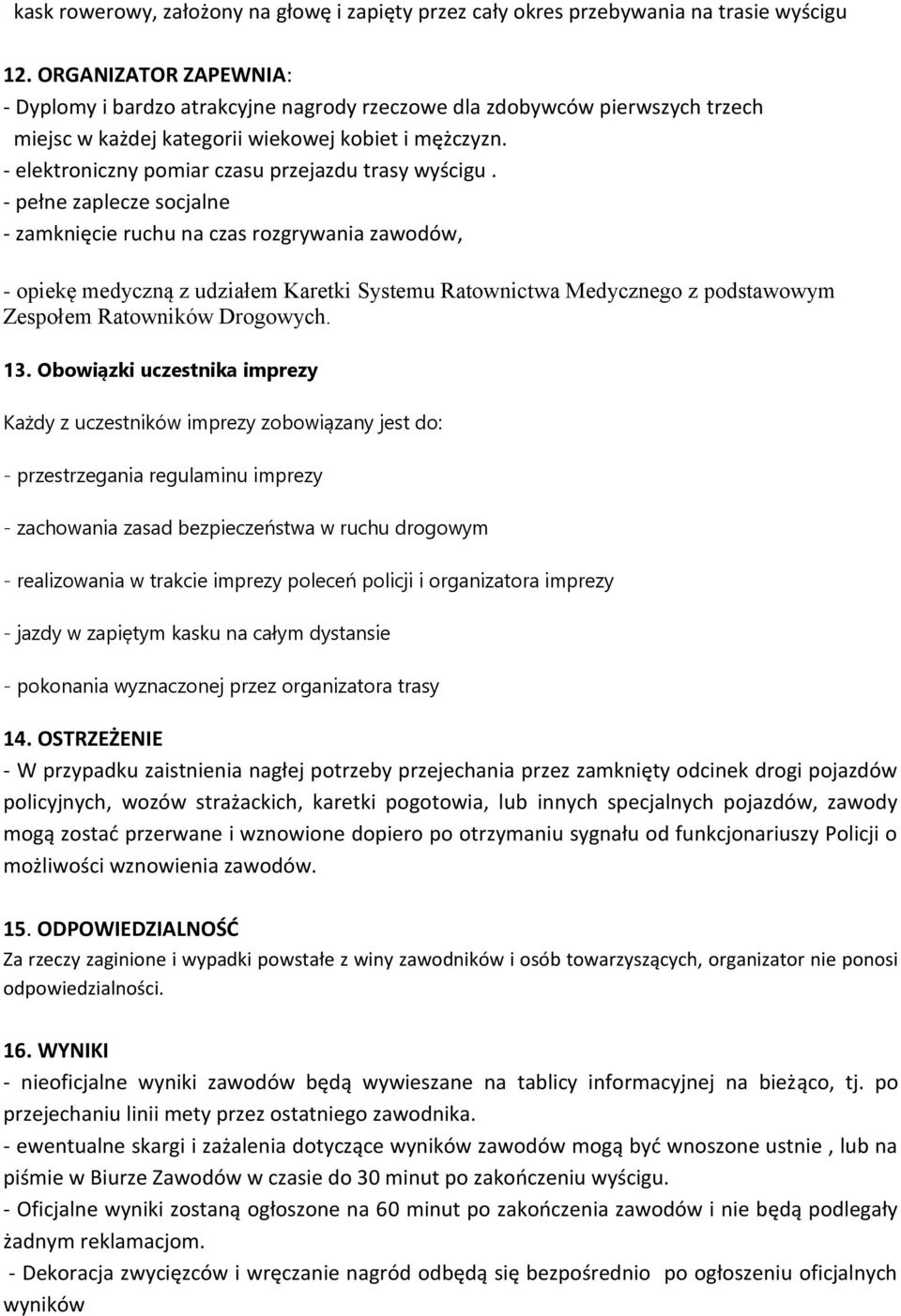 - elektroniczny pomiar czasu przejazdu trasy wyścigu.