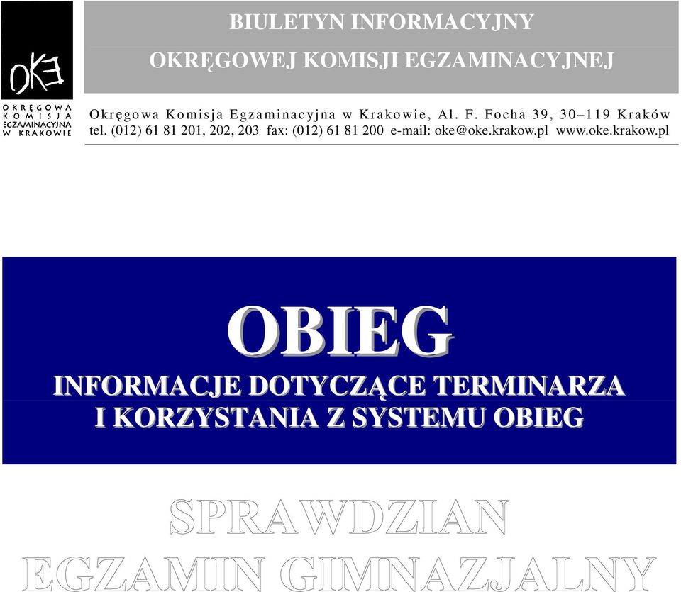 (012) 61 81 201, 202, 203 fax: (012) 61 81 200 e-mail: oke@oke.krakow.