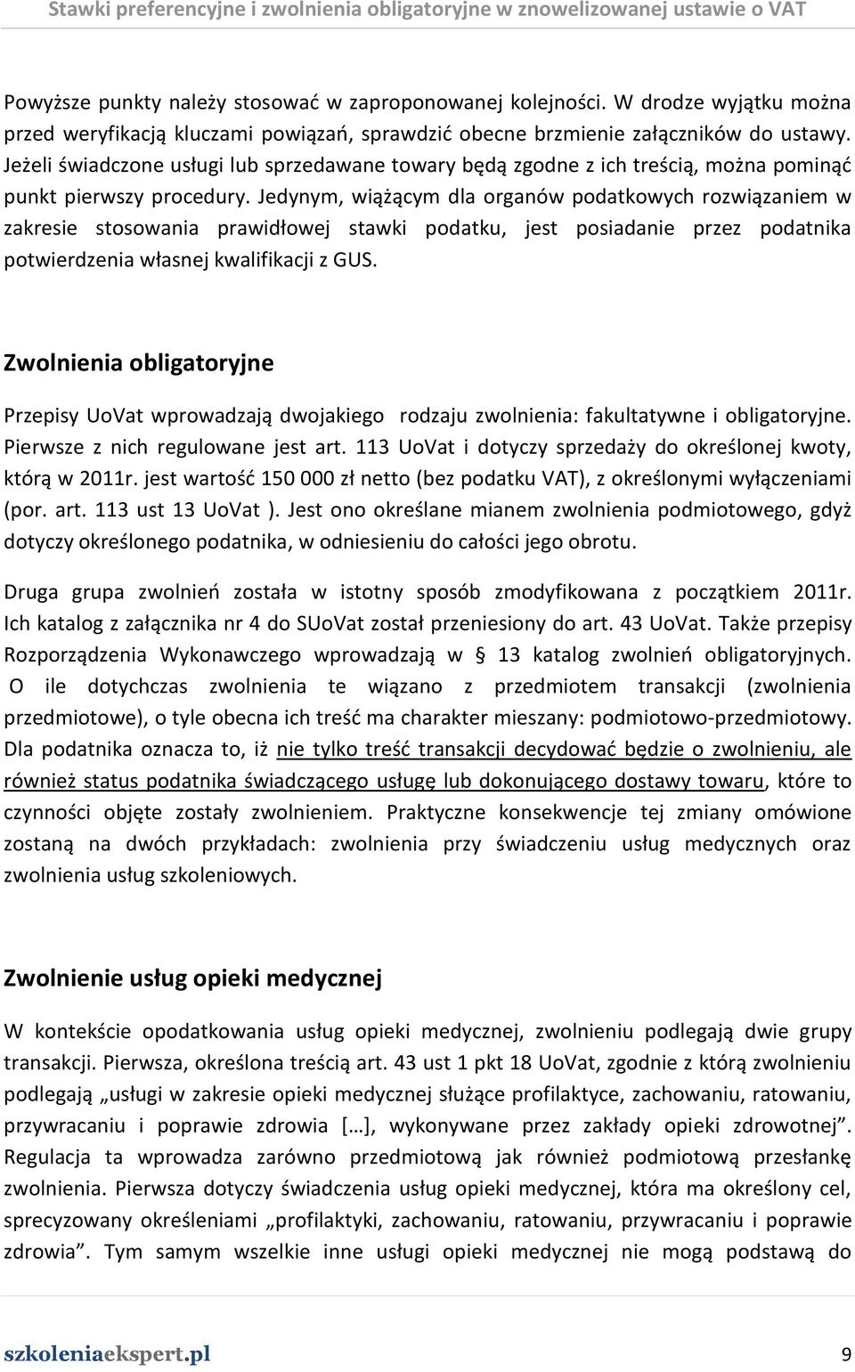 Jedynym, wiążącym dla organów podatkowych rozwiązaniem w zakresie stosowania prawidłowej stawki podatku, jest posiadanie przez podatnika potwierdzenia własnej kwalifikacji z GUS.
