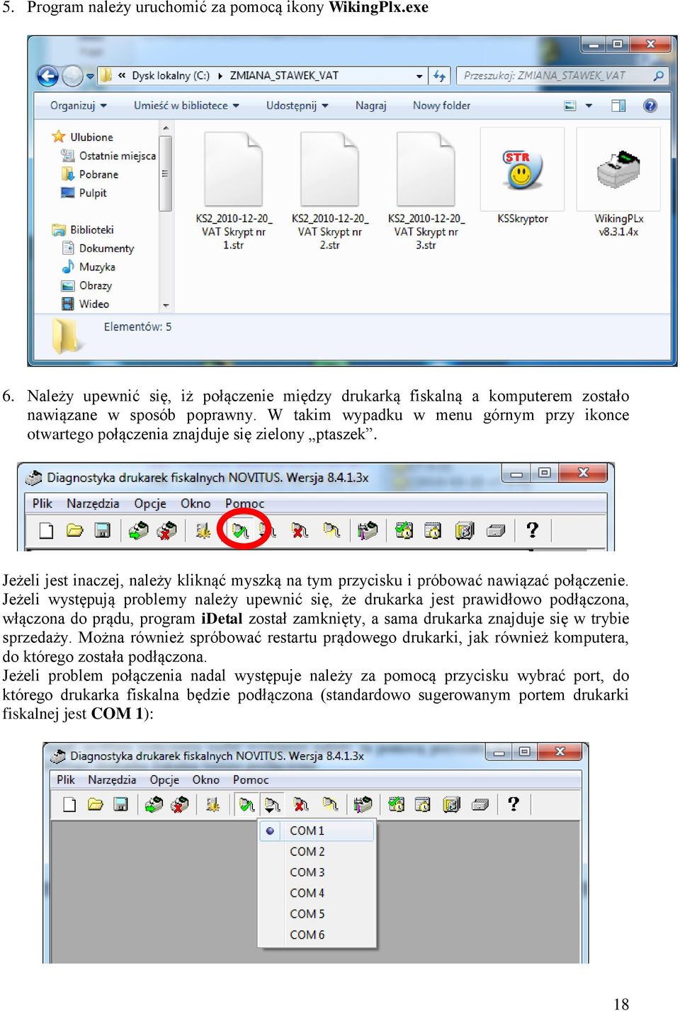 Jeżeli występują problemy należy upewnić się, że drukarka jest prawidłowo podłączona, włączona do prądu, program idetal został zamknięty, a sama drukarka znajduje się w trybie sprzedaży.