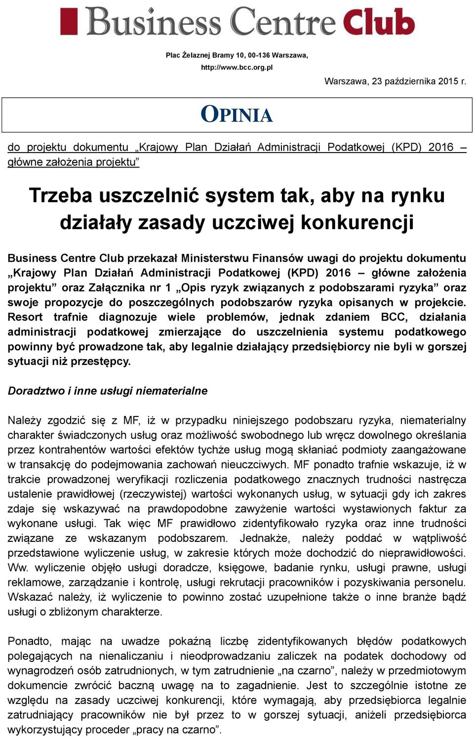 Business Centre Club przekazał Ministerstwu Finansów uwagi do projektu dokumentu Krajowy Plan Działań Administracji Podatkowej (KPD) 2016 główne założenia projektu oraz Załącznika nr 1 Opis ryzyk