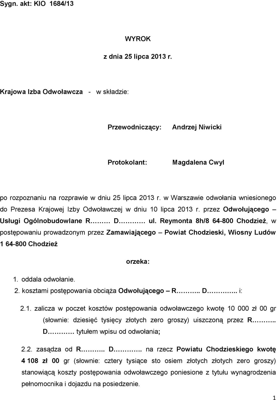 w Warszawie odwołania wniesionego do Prezesa Krajowej Izby Odwoławczej w dniu 10 lipca 2013 r. przez Odwołującego Usługi Ogólnobudowlane R D ul.