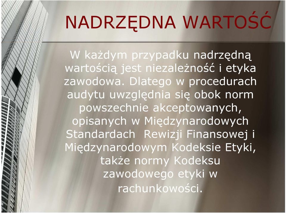 Dlatego w procedurach audytu uwzględnia się obok norm powszechnie akceptowanych,