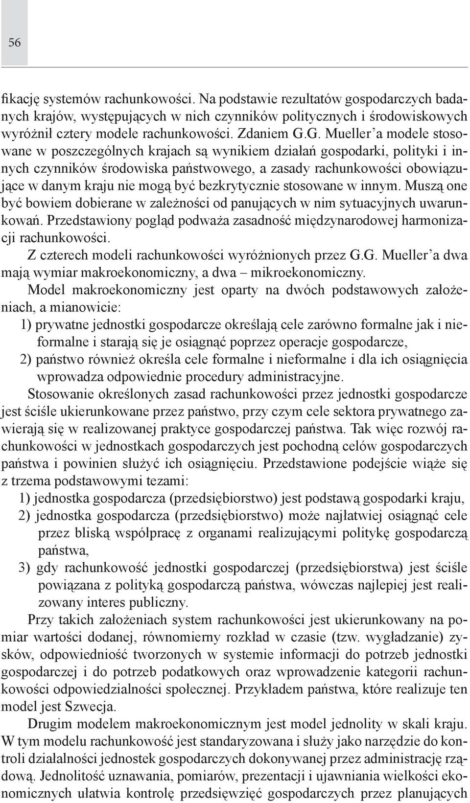 być bezkrytycznie stosowane w innym. Muszą one być bowiem dobierane w zależności od panujących w nim sytuacyjnych uwarunkowań.
