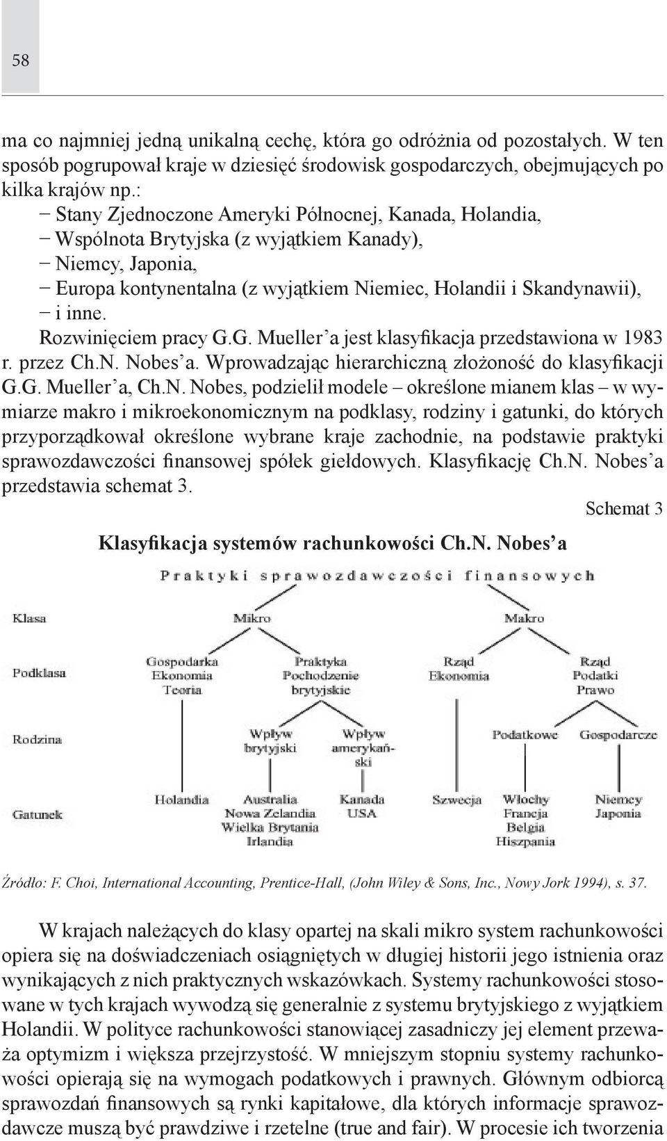 Rozwinięciem pracy G.G. Mueller a jest klasyfikacja przedstawiona w 1983 r. przez Ch.N.