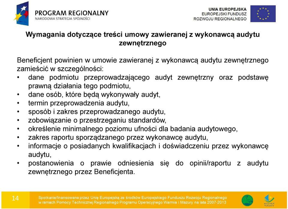 przeprowadzanego audytu, zobowiązanie o przestrzeganiu standardów, określenie minimalnego poziomu ufności dla badania audytowego, zakres raportu sporządzanego przez wykonawcę