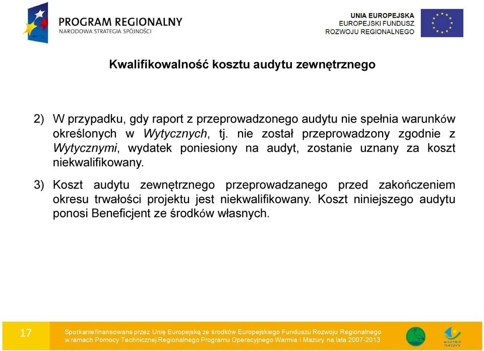 nie został przeprowadzony zgodnie z Wytycznymi, wydatek poniesiony na audyt, zostanie uznany za koszt