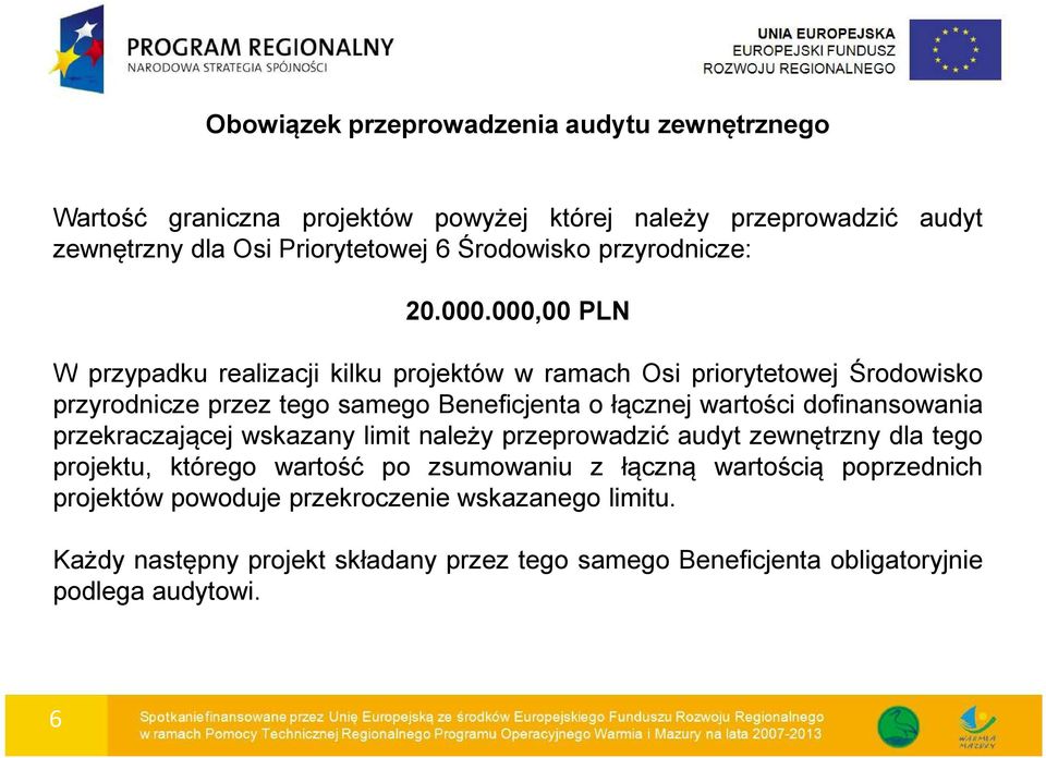 000,00 PLN W przypadku realizacji kilku projektów w ramach Osi priorytetowej Środowisko przyrodnicze przez tego samego Beneficjenta o łącznej wartości