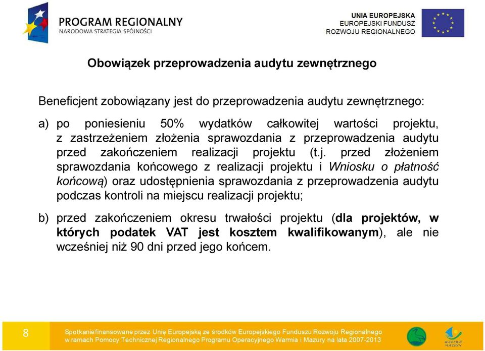 ktu, z zastrzeżeniem złożenia sprawozdania z przeprowadzenia audytu przed zakończeniem realizacji