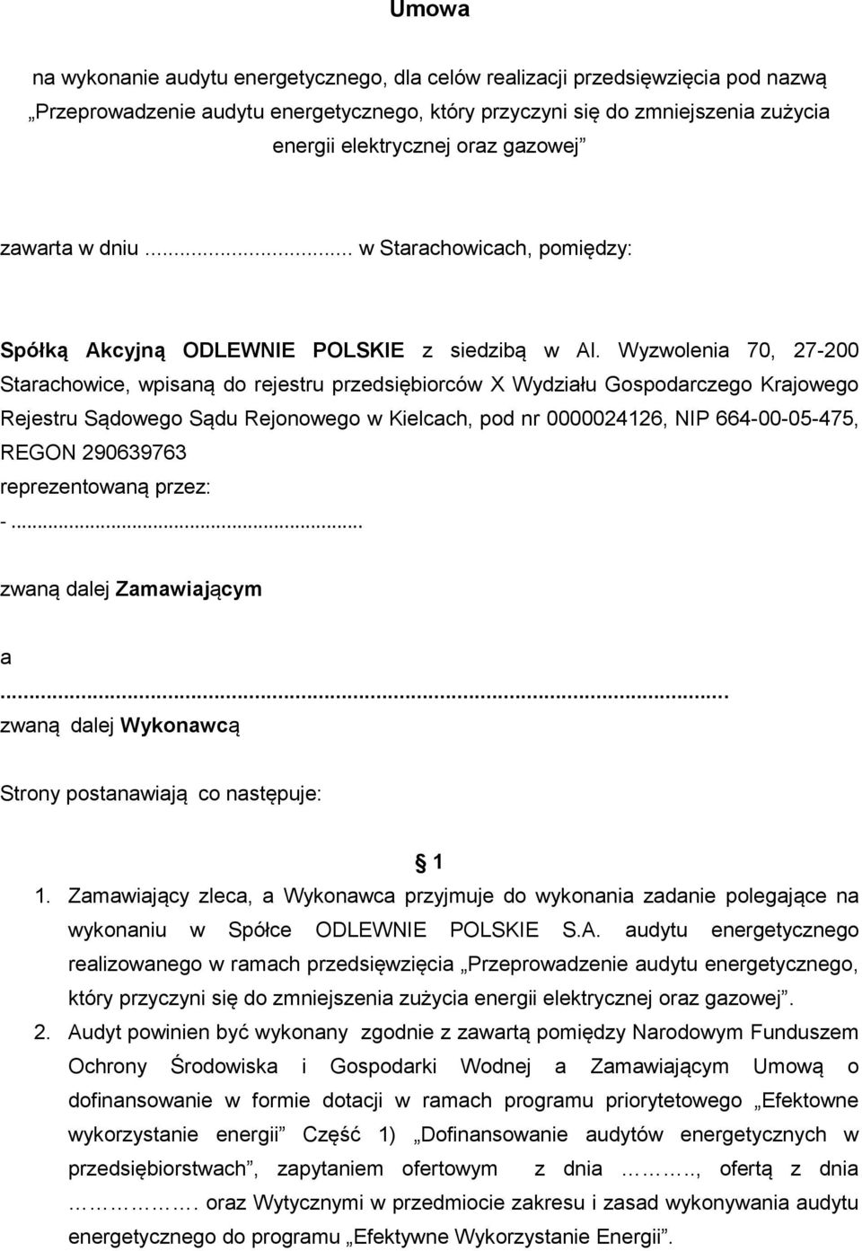 Wyzwolenia 70, 27-200 Starachowice, wpisaną do rejestru przedsiębiorców X Wydziału Gospodarczego Krajowego Rejestru Sądowego Sądu Rejonowego w Kielcach, pod nr 0000024126, NIP 664-00-05-475, REGON