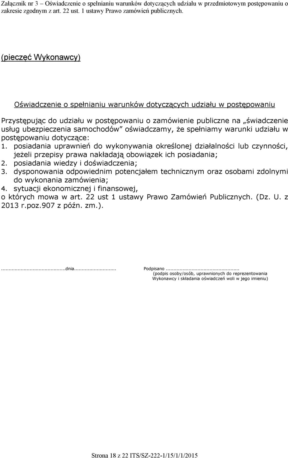 oświadczamy, że spełniamy warunki udziału w postępowaniu dotyczące: 1.