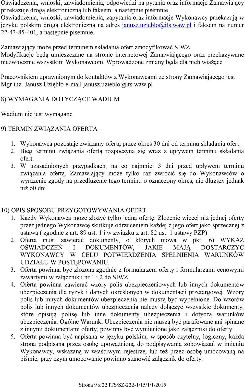 pl i faksem na numer 22-43-85-401, a następnie pisemnie. Zamawiający może przed terminem składania ofert zmodyfikować SIWZ.