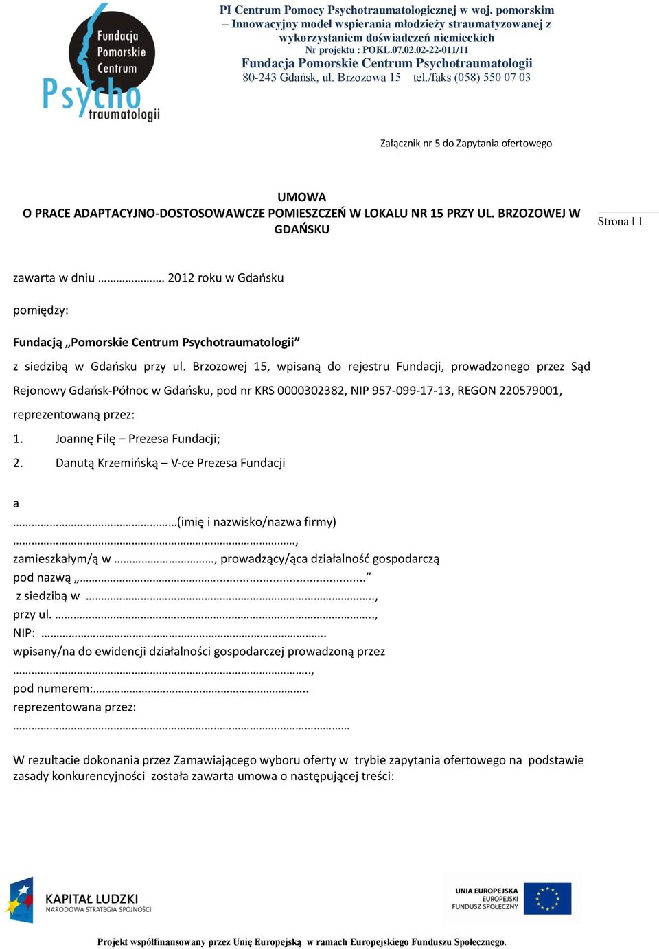 Brzozowej 15, wpisaną do rejestru Fundacji, prowadzonego przez Sąd Rejonowy Gdańsk-Północ w Gdańsku, pod nr KRS 0000302382, NIP 957-099-17-13, REGON 220579001, reprezentowaną przez: 1.