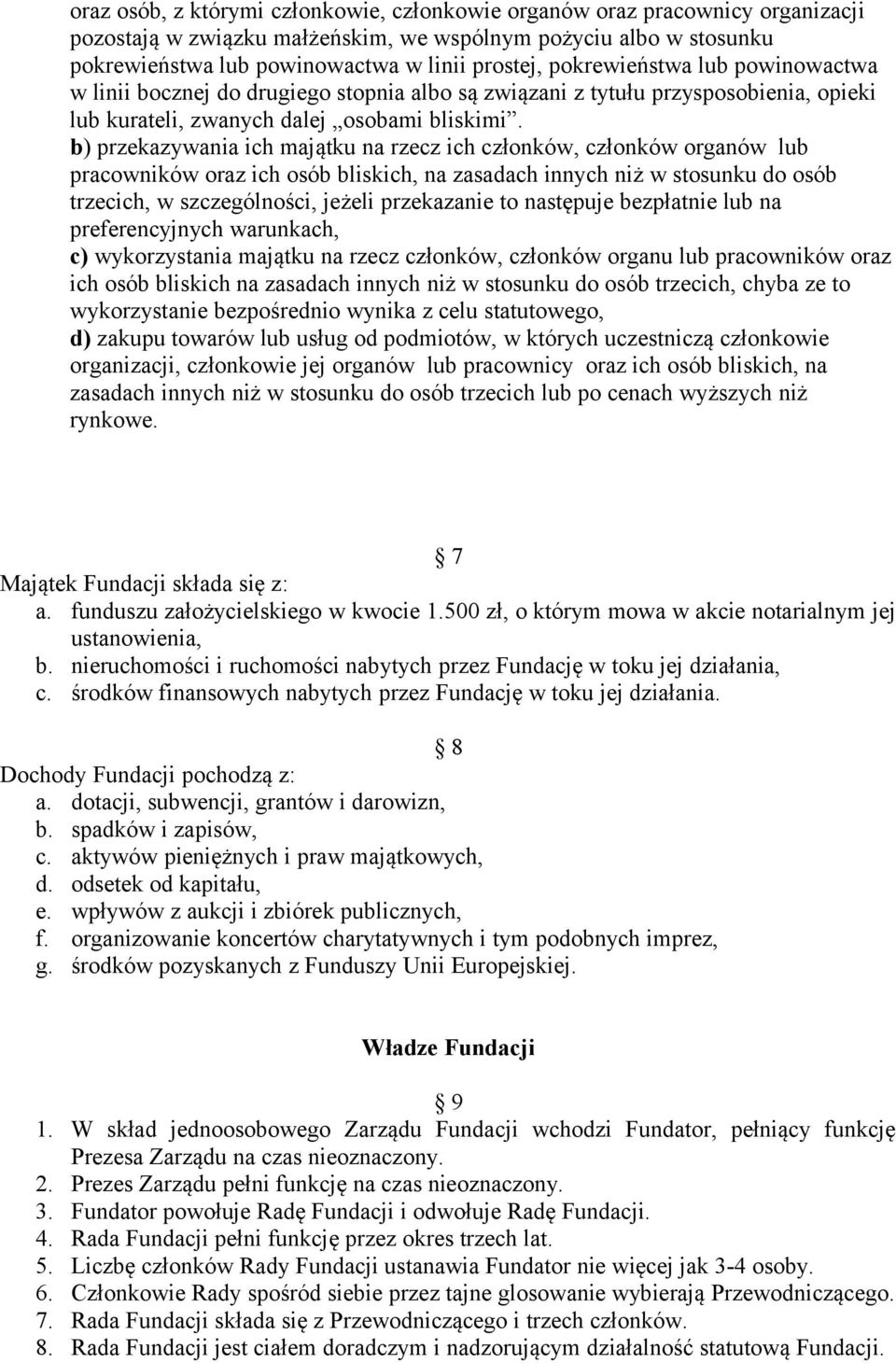 b) przekazywania ich majątku na rzecz ich członków, członków organów lub pracowników oraz ich osób bliskich, na zasadach innych niż w stosunku do osób trzecich, w szczególności, jeżeli przekazanie to