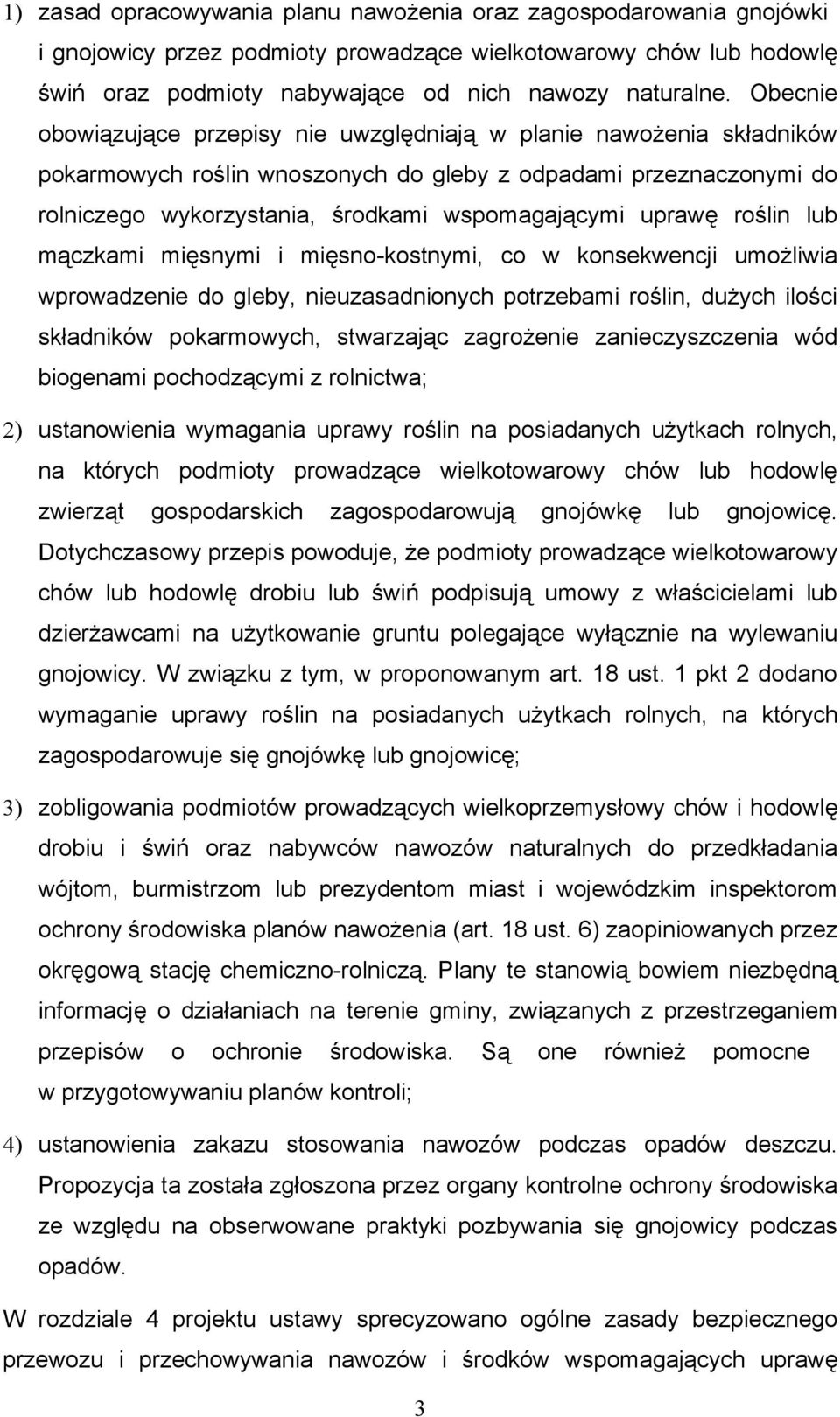 uprawę roślin lub mączkami mięsnymi i mięsno-kostnymi, co w konsekwencji umożliwia wprowadzenie do gleby, nieuzasadnionych potrzebami roślin, dużych ilości składników pokarmowych, stwarzając