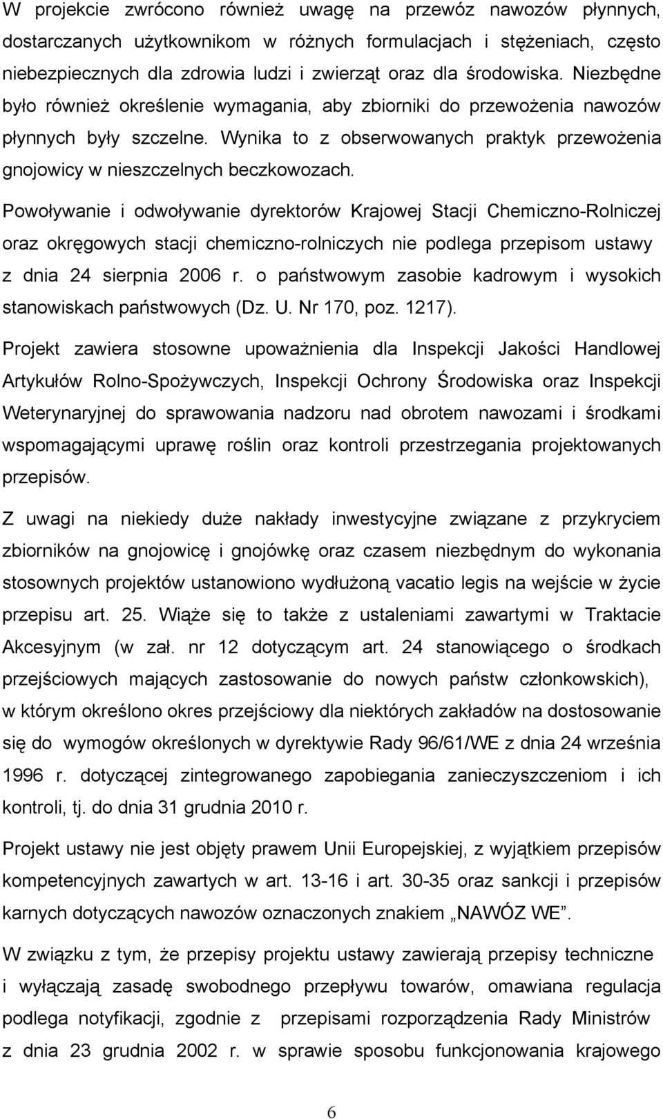 Powoływanie i odwoływanie dyrektorów Krajowej Stacji Chemiczno-Rolniczej oraz okręgowych stacji chemiczno-rolniczych nie podlega przepisom ustawy z dnia 24 sierpnia 2006 r.