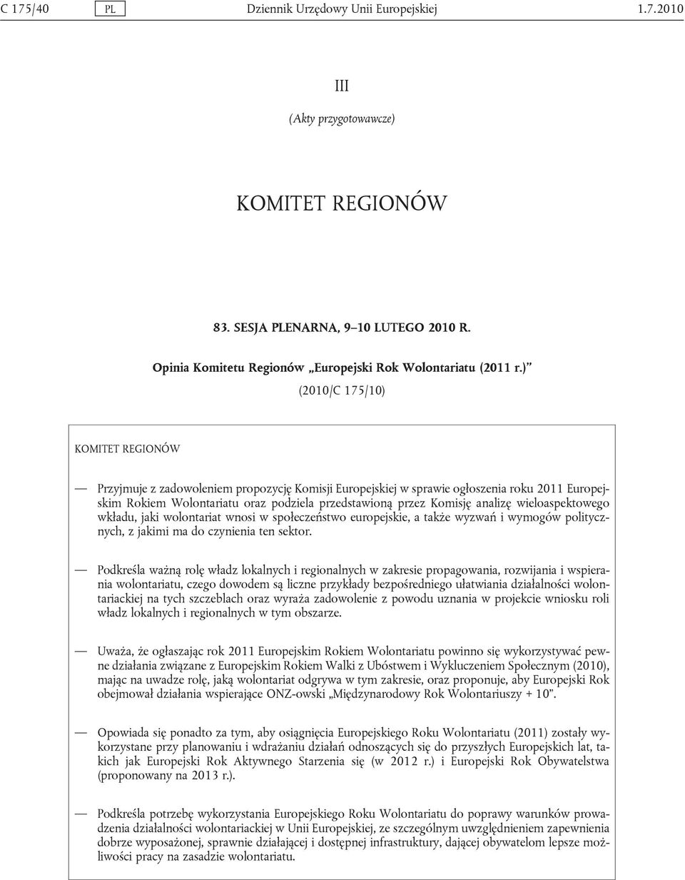 jaki wolontariat wnosi w społeczeństwo europejskie, a także wyzwań i wymogów politycznych, z jakimi ma do czynienia ten sektor.