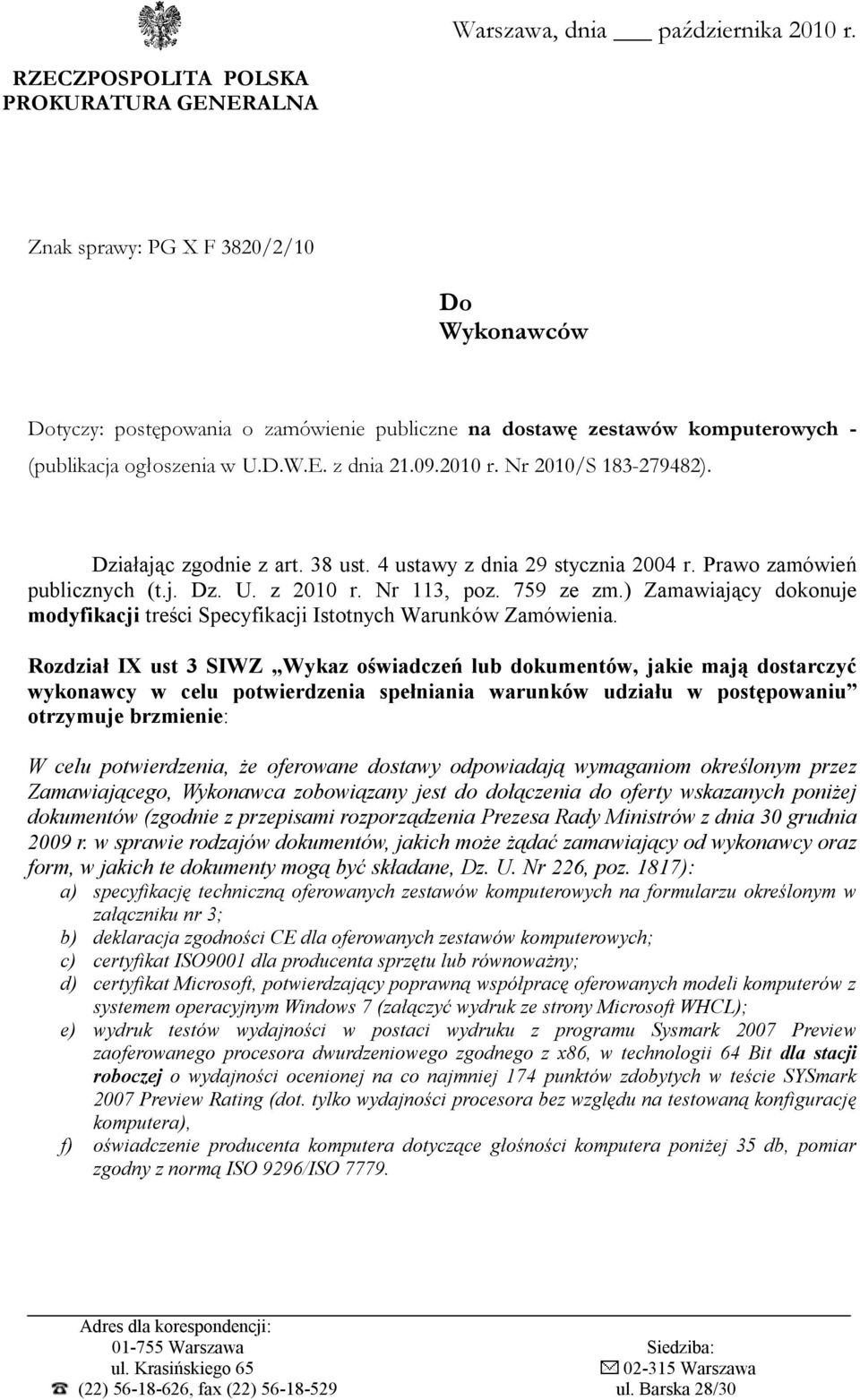 09.2010 r. Nr 2010/S 183-279482). Działając zgodnie z art. 38 ust. 4 ustawy z dnia 29 stycznia 2004 r. Prawo zamówień publicznych (t.j. Dz. U. z 2010 r. Nr 113, poz. 759 ze zm.