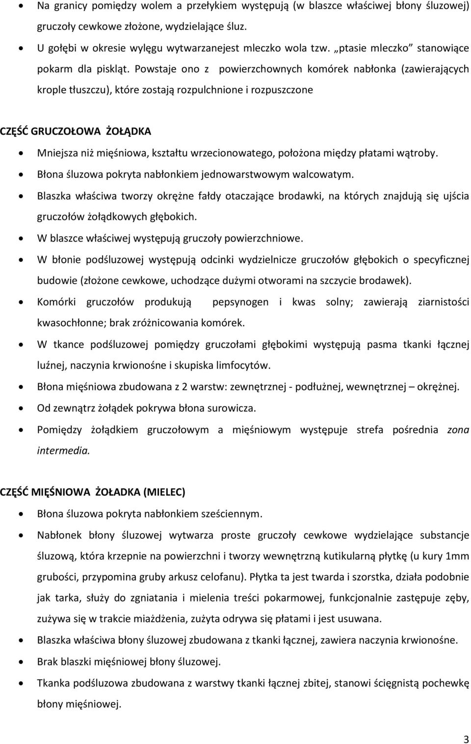 Powstaje ono z powierzchownych komórek nabłonka (zawierających krople tłuszczu), które zostają rozpulchnione i rozpuszczone CZĘŚĆ GRUCZOŁOWA ŻOŁĄDKA Mniejsza niż mięśniowa, kształtu wrzecionowatego,