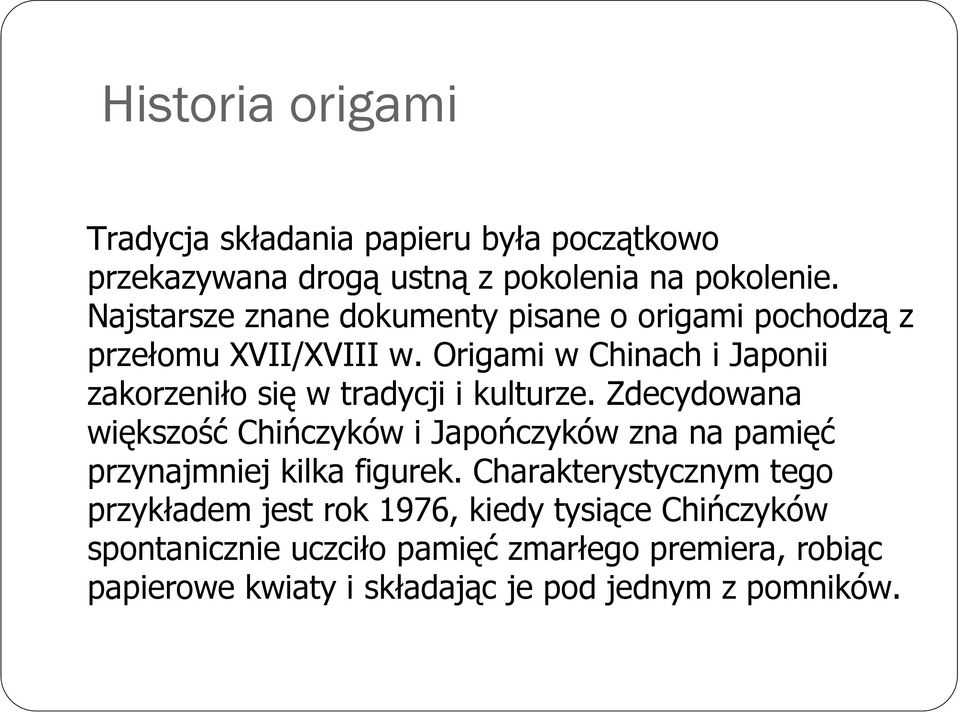 Origami w Chinach i Japonii zakorzeniło się w tradycji i kulturze.