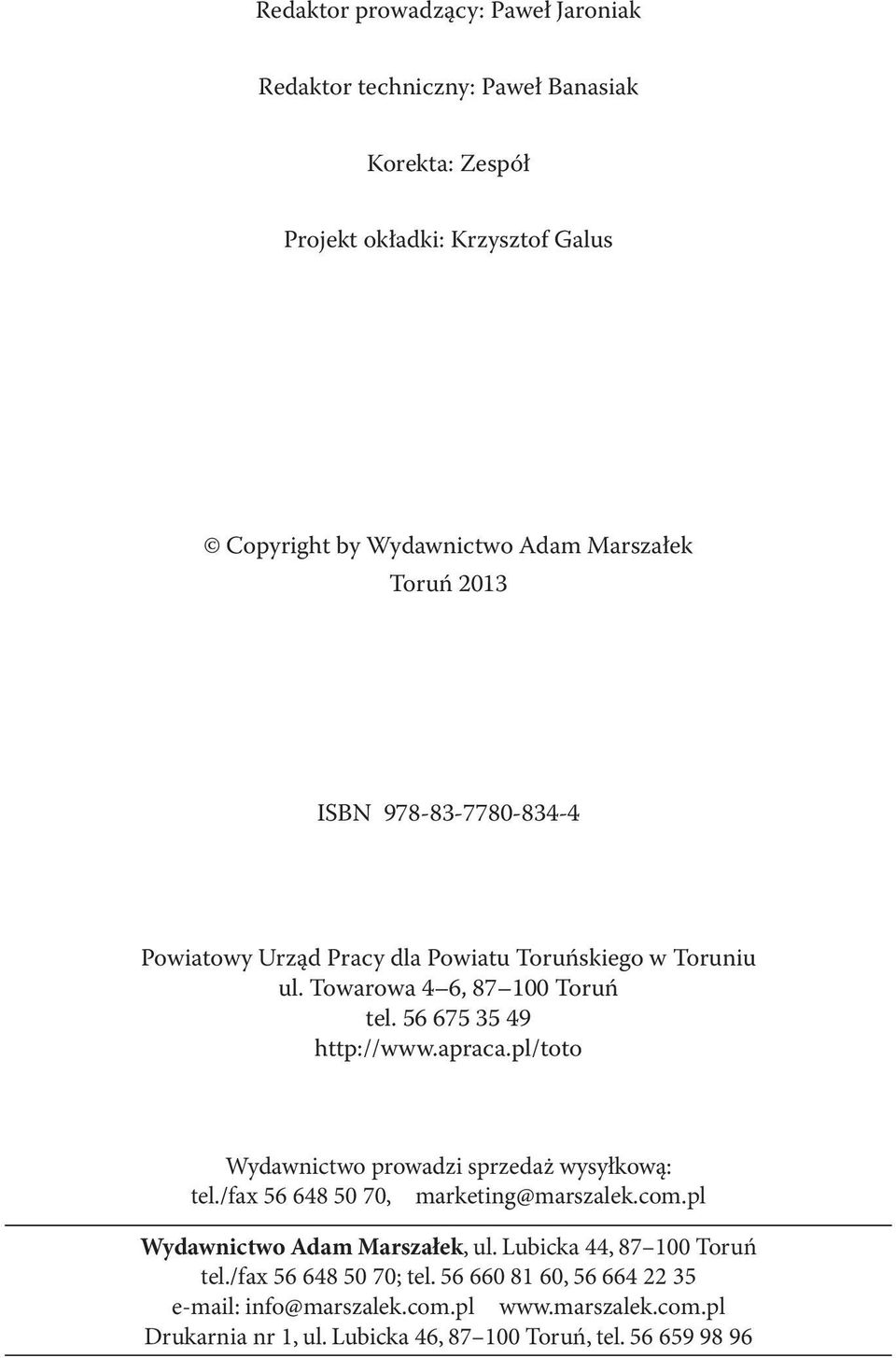 pl/toto Wydawnictwo prowadzi sprzedaż wysyłkową: tel./fax 56 648 50 70, marketing@marszalek.com.pl Wydawnictwo Adam Marszałek, ul. Lubicka 44, 87 100 Toruń tel.