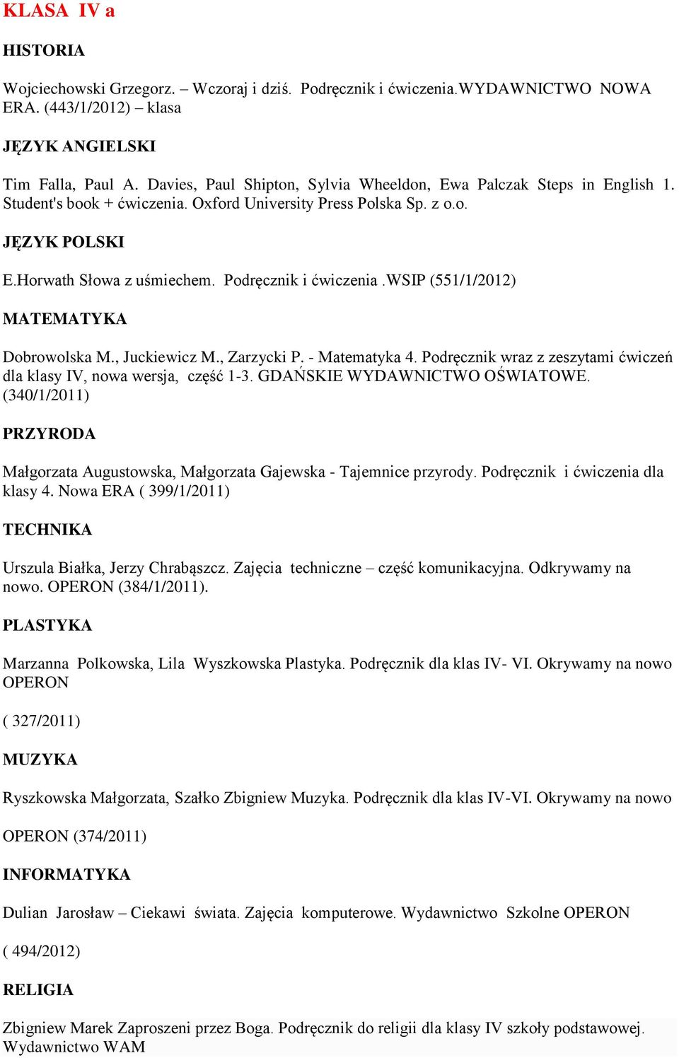 Podręcznik i ćwiczenia.wsip (551/1/2012) Dobrowolska M., Juckiewicz M., Zarzycki P. - Matematyka 4. Podręcznik wraz z zeszytami ćwiczeń dla klasy IV, nowa wersja, część 1-3.
