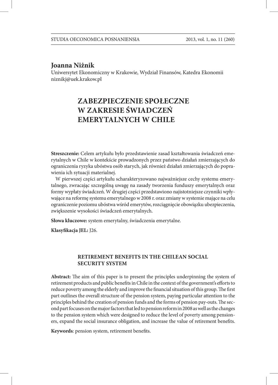 przez państwo działań zmierzających do ograniczenia ryzyka ubóstwa osób starych, jak również działań zmierzających do poprawienia ich sytuacji materialnej.