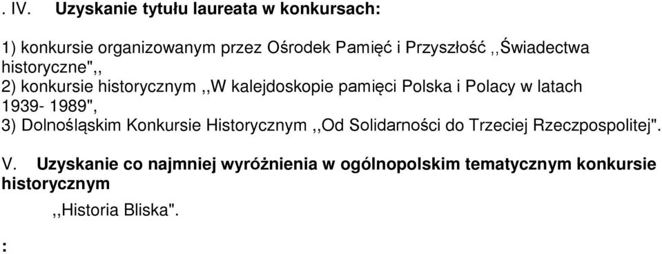 Polacy w latach 1939-1989", 3) Dolnośląskim Konkursie Historycznym,,Od Solidarności do Trzeciej