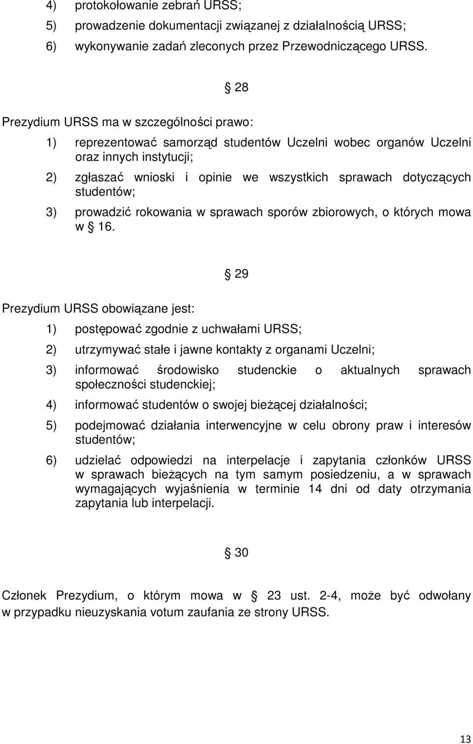 studentów; 3) prowadzić rokowania w sprawach sporów zbiorowych, o których mowa w 16.