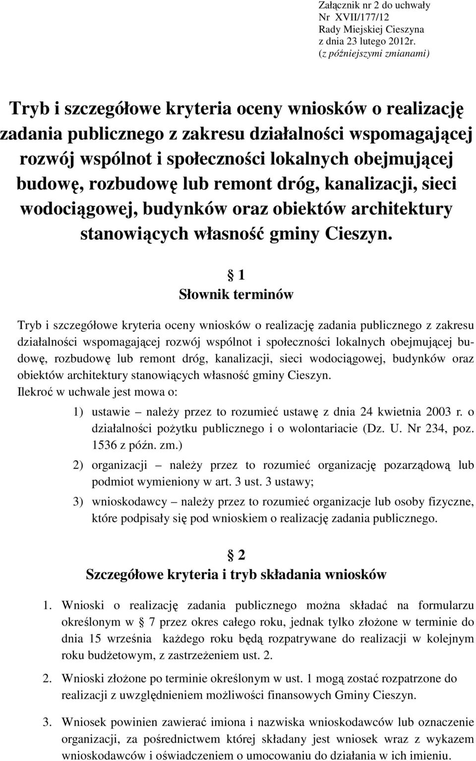 rozbudowę lub remont dróg, kanalizacji, sieci wodociągowej, budynków oraz obiektów architektury stanowiących własność gminy Cieszyn.