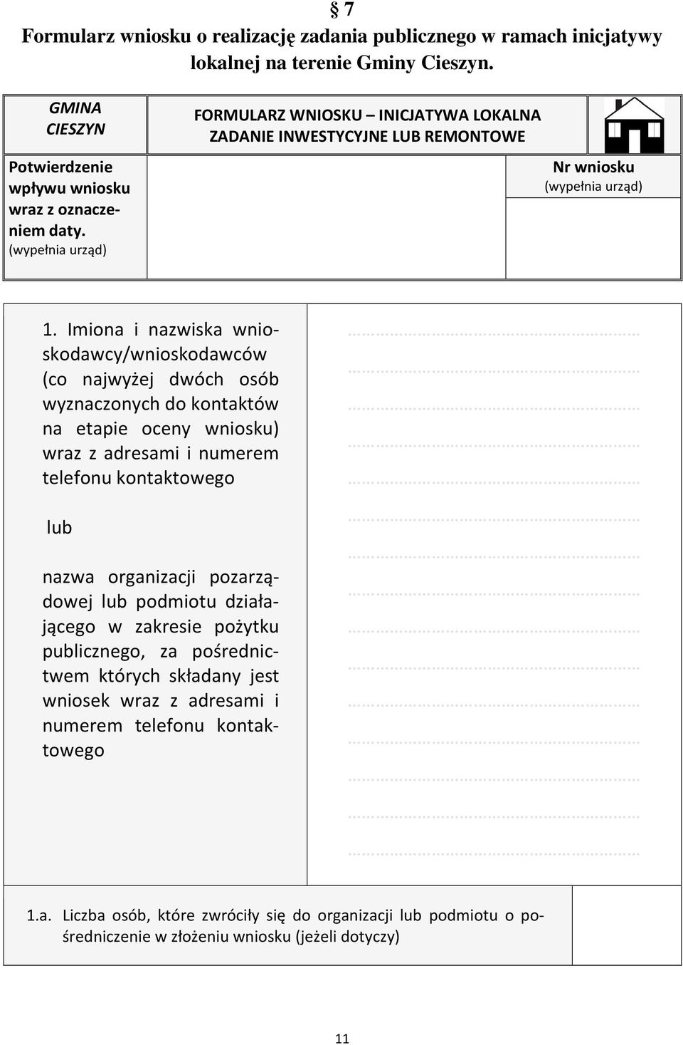 Imiona i nazwiska wnioskodawcy/wnioskodawców (co najwyżej dwóch osób wyznaczonych do kontaktów na etapie oceny wniosku) wraz z adresami i numerem telefonu kontaktowego lub nazwa organizacji