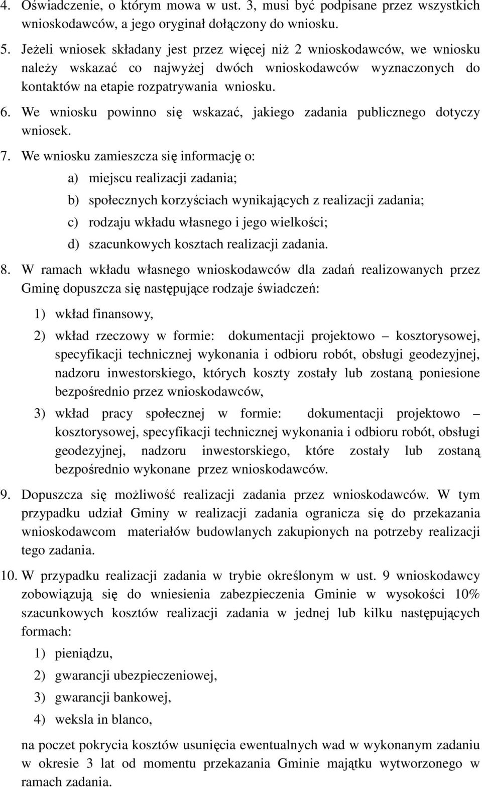 We wniosku powinno się wskazać, jakiego zadania publicznego dotyczy wniosek. 7.