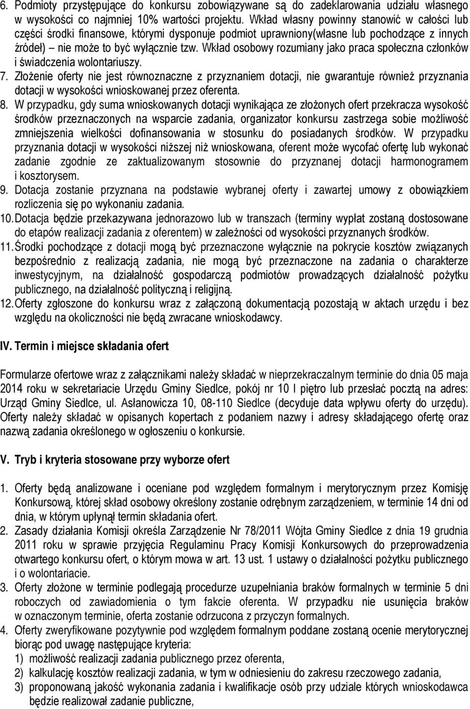 Wkład osobowy rozumiany jako praca społeczna członków i świadczenia wolontariuszy. 7.