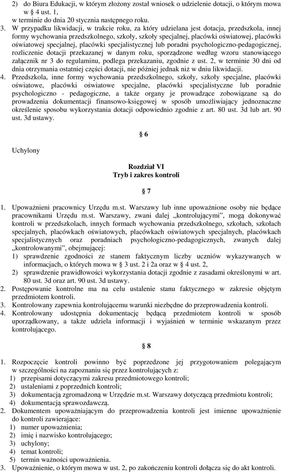 specjalnej, placówki specjalistycznej lub poradni psychologiczno-pedagogicznej, rozliczenie dotacji przekazanej w danym roku, sporządzone według wzoru stanowiącego załącznik nr 3 do regulaminu,