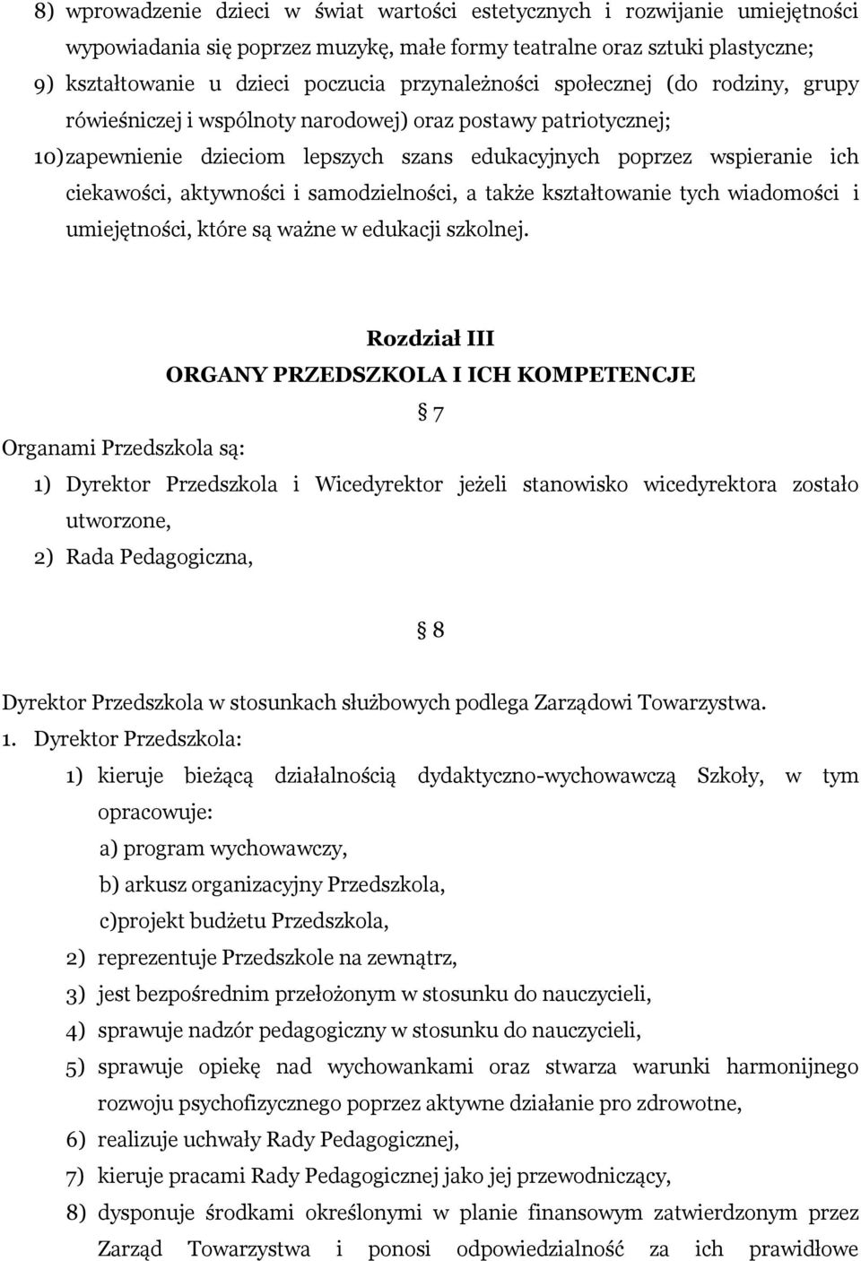 aktywności i samodzielności, a także kształtowanie tych wiadomości i umiejętności, które są ważne w edukacji szkolnej.