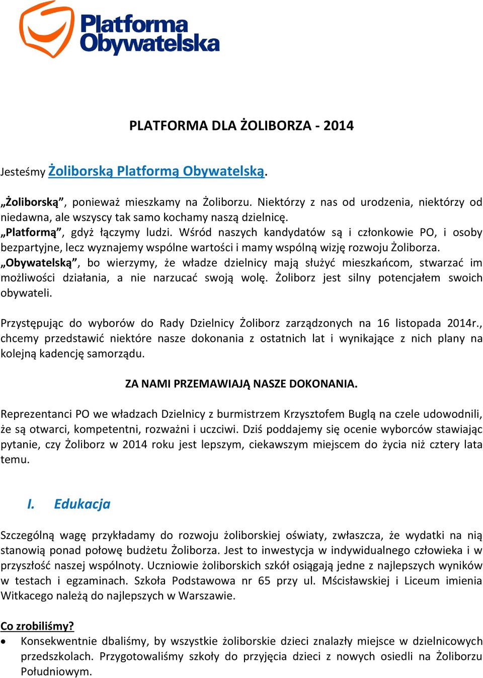 Wśród naszych kandydatów są i członkowie PO, i osoby bezpartyjne, lecz wyznajemy wspólne wartości i mamy wspólną wizję rozwoju Żoliborza.