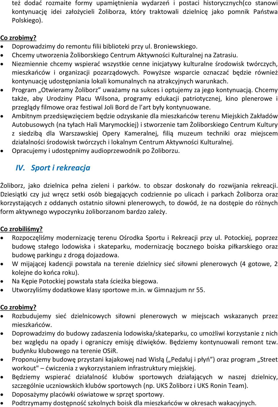 Niezmiennie chcemy wspierać wszystkie cenne inicjatywy kulturalne środowisk twórczych, mieszkańców i organizacji pozarządowych.