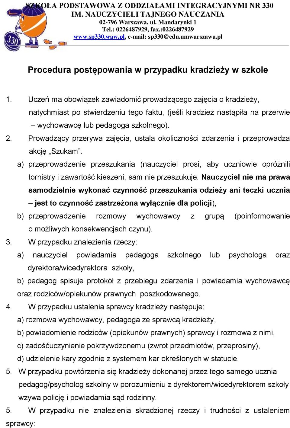 Prowadzący przerywa zajęcia, ustala okoliczności zdarzenia i przeprowadza akcję Szukam.