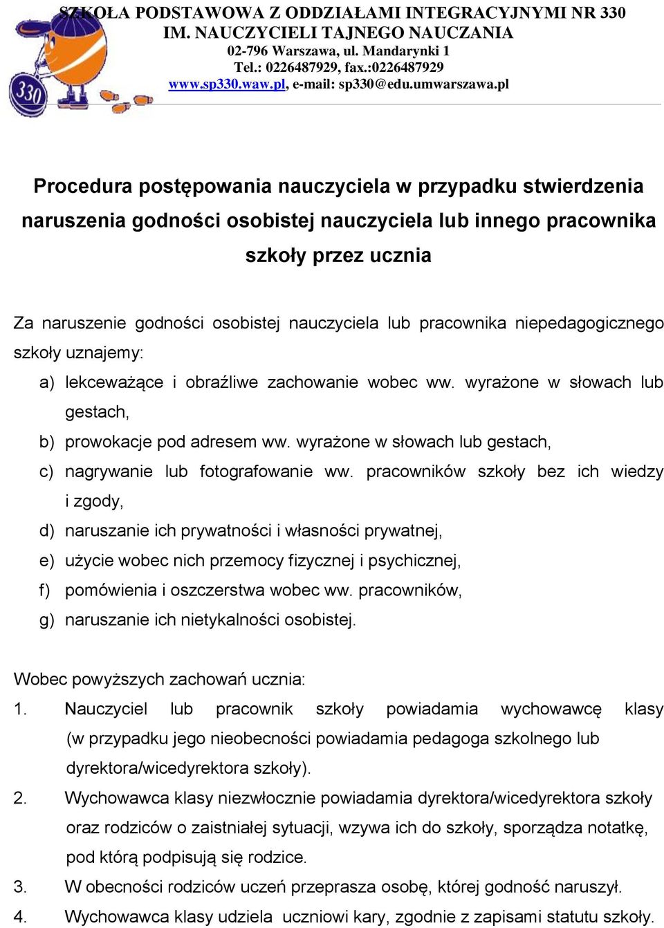 wyrażone w słowach lub gestach, c) nagrywanie lub fotografowanie ww.