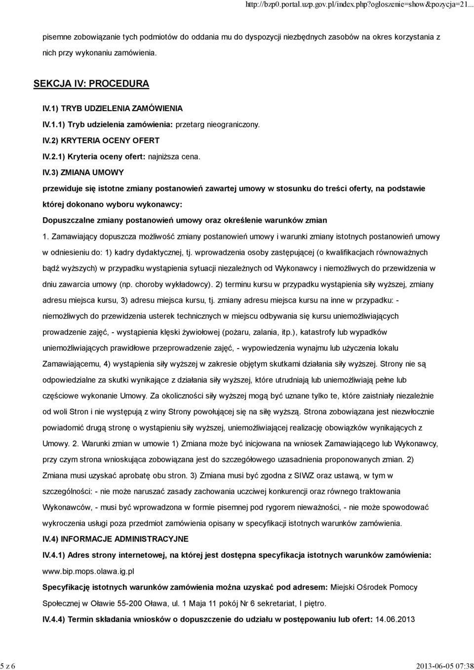 1.1) Tryb udzielenia zamówienia: przetarg nieograniczony. IV.