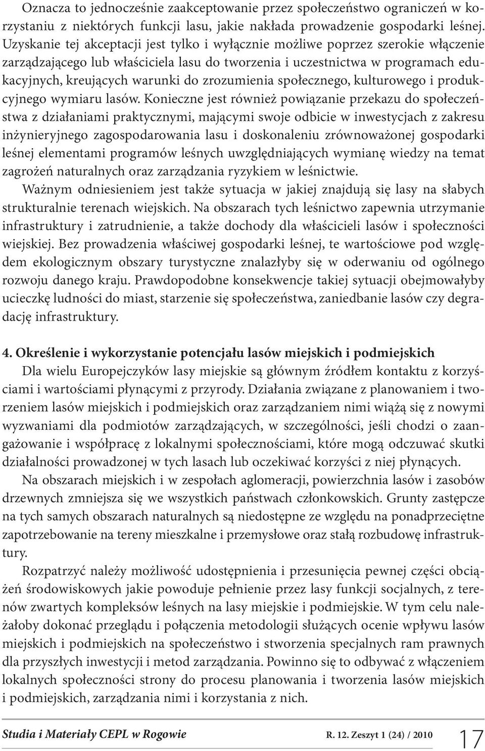 zrozumienia społecznego, kulturowego i produkcyjnego wymiaru lasów.