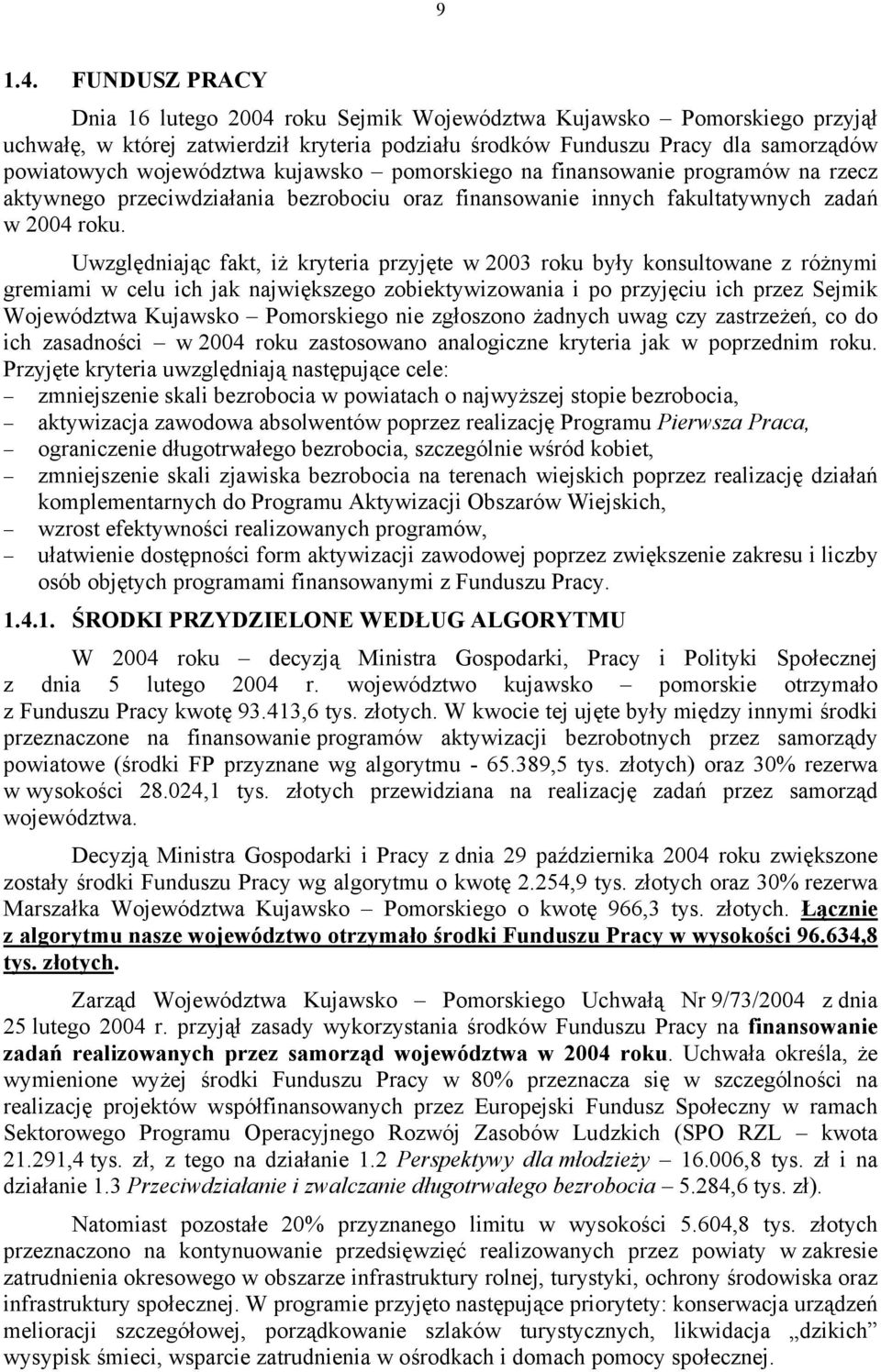 kujawsko pomorskiego na finansowanie programów na rzecz aktywnego przeciwdziałania bezrobociu oraz finansowanie innych fakultatywnych zadań w 2004 roku.