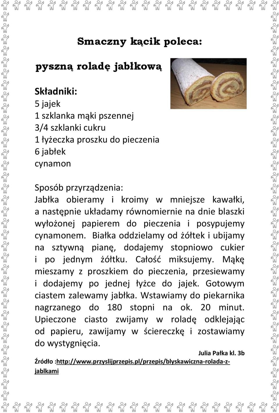 Białka oddzielamy od żółtek i ubijamy na sztywną pianę, dodajemy stopniowo cukier i po jednym żółtku. Całość miksujemy.