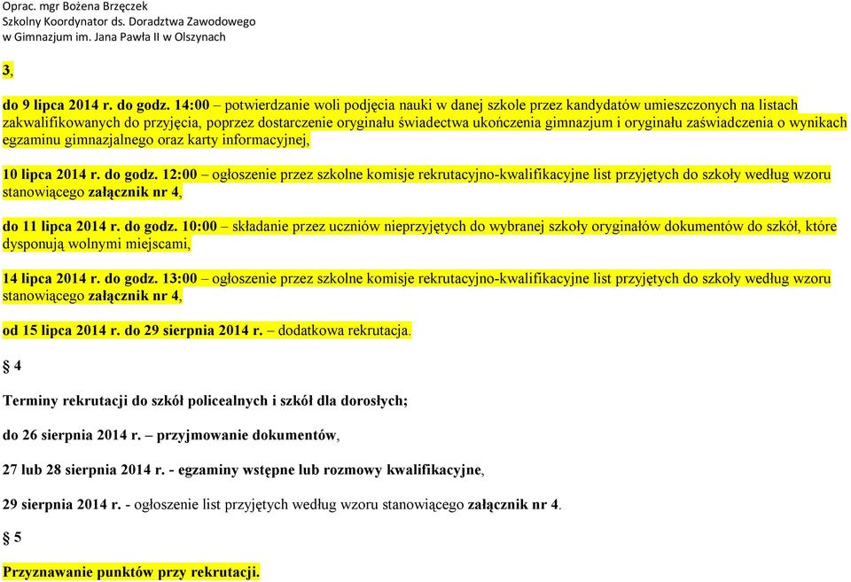 oryginału zaświadczenia o wynikach egzaminu gimnazjalnego oraz karty informacyjnej, 10 lipca 2014 r. do godz.