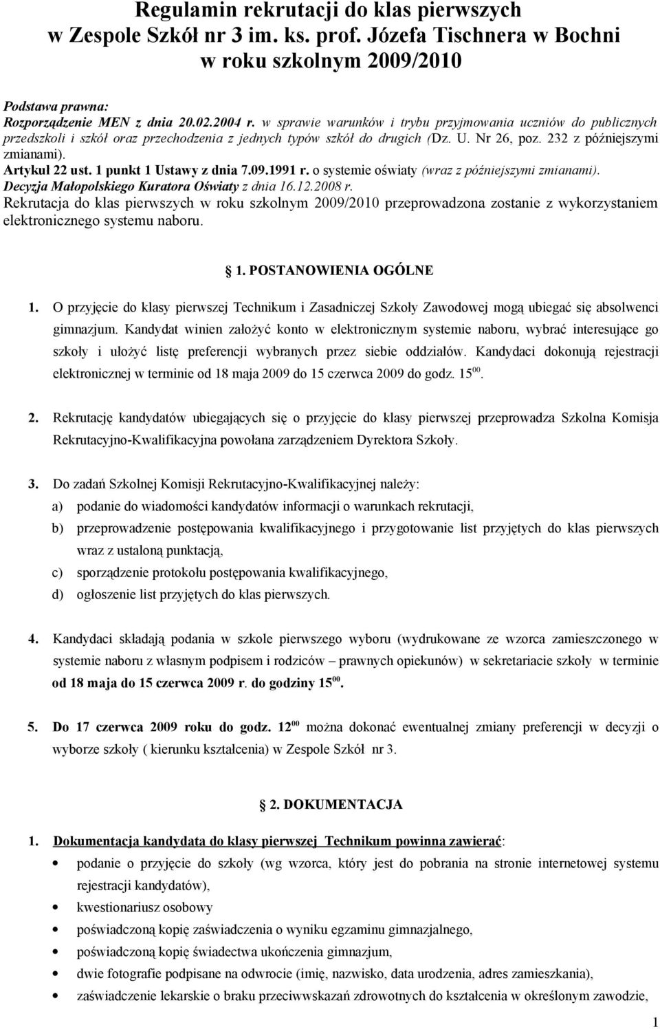 1 punkt 1 Ustawy z dnia 7.09.1991 r. o systemie oświaty (wraz z późniejszymi zmianami). Decyzja Małopolskiego Kuratora Oświaty z dnia 16.12.2008 r.