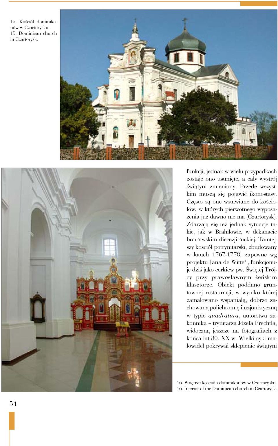 Zdarzają się też jednak sytuacje takie, jak w Brahiłowie, w dekanacie bracławskim diecezji łuckiej.