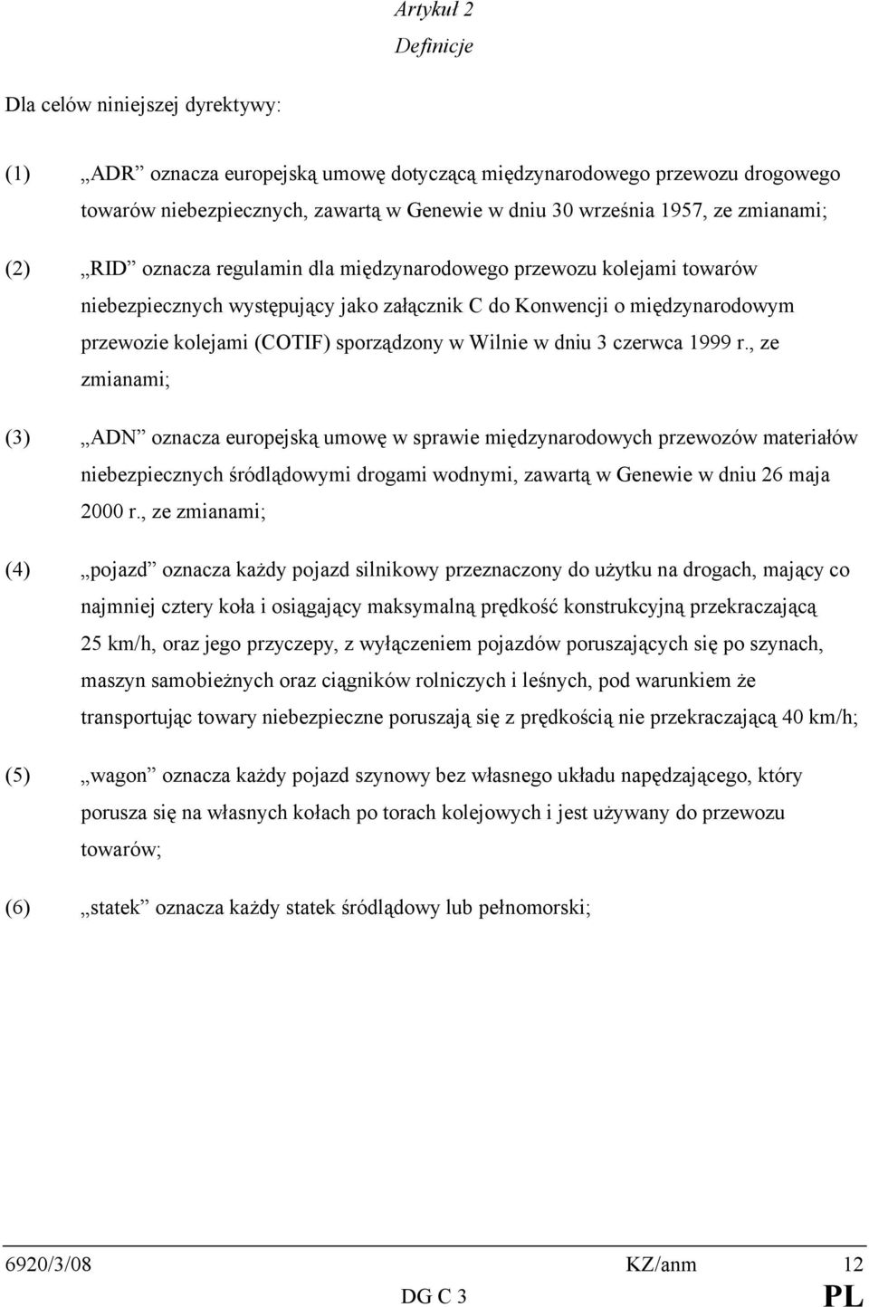 sporządzony w Wilnie w dniu 3 czerwca 1999 r.