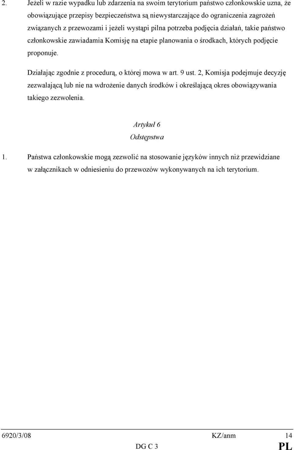 Działając zgodnie z procedurą, o której mowa w art. 9 ust.