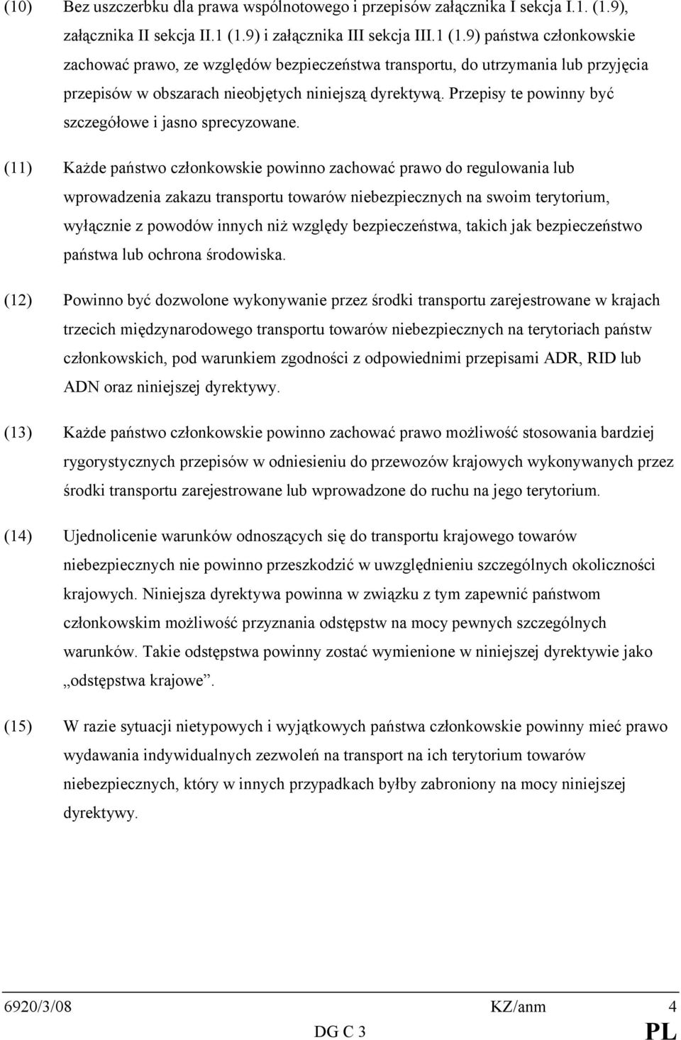 Przepisy te powinny być szczegółowe i jasno sprecyzowane.
