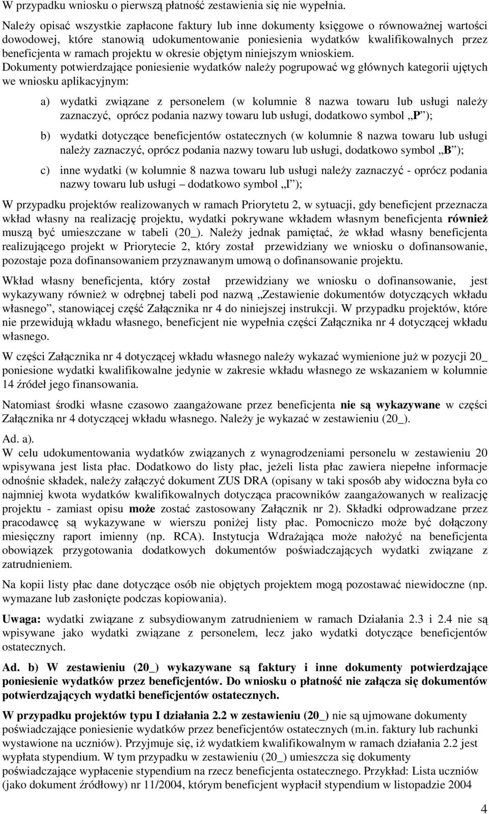 ramach projektu w okresie objętym niniejszym wnioskiem.